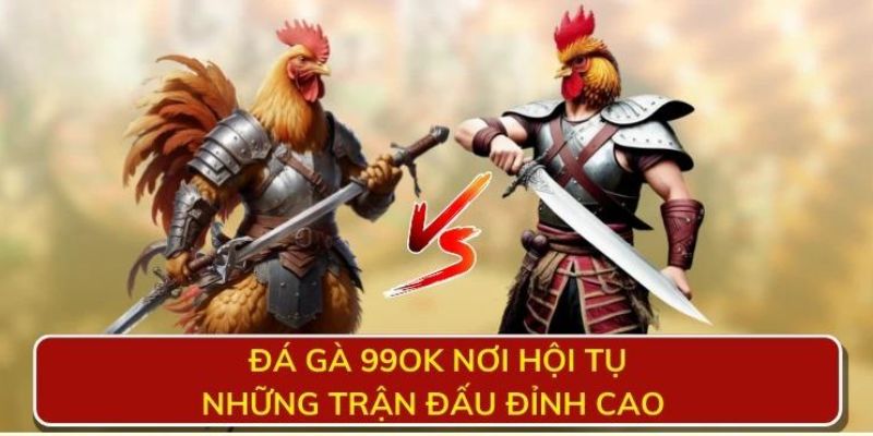 99ok cung cấp một số hình thức đá gà đẳng cấp