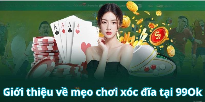 Những thông tin về bí quyết tham gia xóc đĩa